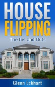 Cover-Bild zum Titel 'Houseflipping: The Ins and Outs' von 'Glenn Eckhart'