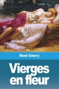 Cover-Bild zum Titel 'Vierges en fleur' von 'René Emery'