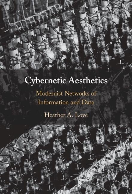 Cybernetic Aesthetics - Heather A. Love