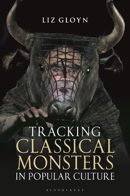 Tracking Classical Monsters in Popular Culture - Liz Gloyn