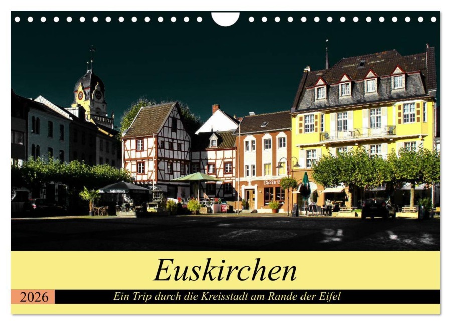 Euskirchen - Ein Trip durch die Kreisstadt am Rande der Eifel (Wandkalender 2026 DIN A4 quer), CALVENDO Monatskalender - Arno Klatt