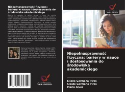 Cover-Bild zum Titel 'Niepe¿nosprawno¿¿ fizyczna: bariery w nauce i dostosowania do ¿rodowiska akademickiego' von 'Eliene Germana Pires, Cleide Germano Pires, Maria Alves'