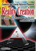 Cover-Bild zum Titel 'Reality Creation - Die kontrollierte Erschaffung von Realität' von 'Frederick E. Dodson'