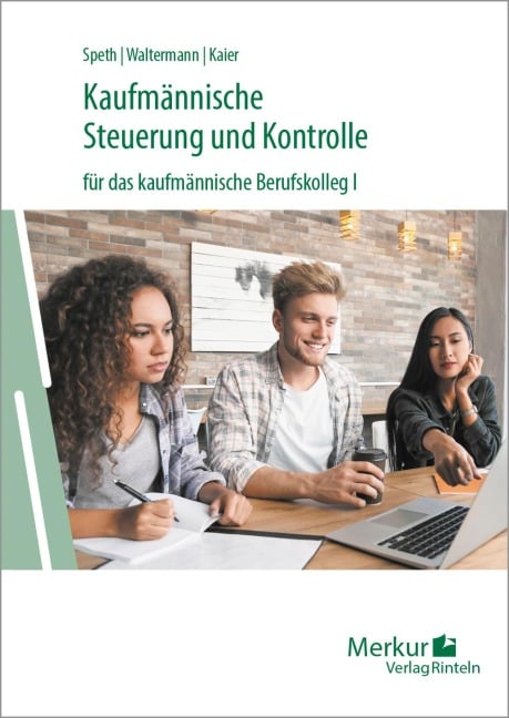 Kaufmännische Steuerung und Kontrolle für das kaufmännische Berufskolleg I - Ausgabe Baden-Württemberg - Hermann Speth, Alfons Kaier, Aloys Waltermann, Lukas Faaß
