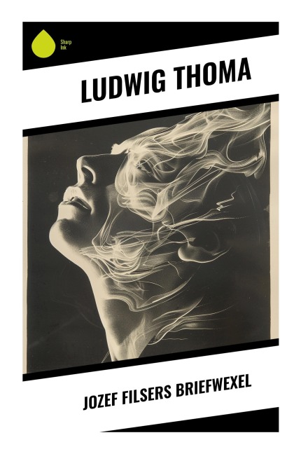 Jozef Filsers Briefwexel - Ludwig Thoma