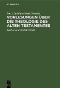 Cover-Bild zum Titel 'Vorlesungen über die Theologie des Alten Testamentes' von 'Joh. Christian Friedr. Steudel'