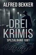 Cover-Bild zum Titel 'Drei Krimis Spezialband 1081' von 'Alfred Bekker'