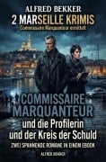 Cover-Bild zum Titel '2 Marseille Krimis: ¿Commissaire Marquanteur und die Profilerin / und der Kreis der Schuld' von 'Alfred Bekker'