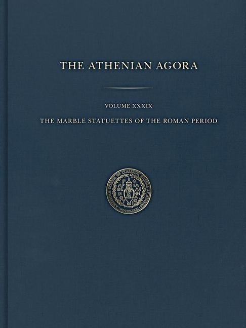 The Marble Statuettes of the Roman Period - Brian Martens