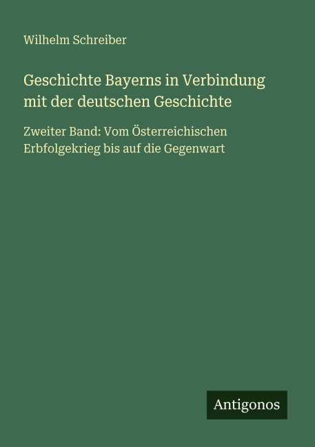 Geschichte Bayerns in Verbindung mit der deutschen Geschichte - Wilhelm Schreiber
