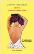 Cover-Bild zum Titel 'Salento. Racconti dal sud del mondo' von 'Maria Francesca Mariano'