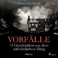 Cover-Bild zum Titel 'Vorfälle. 13 Geschichten aus dem unheimlichen Alltag (Ungekürzt)' von 'Franz Fassbind'