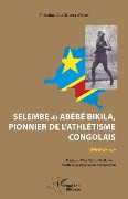 Cover-Bild zum Titel 'Selembe dit Abébé Bikila, pionnier de l'athlétisme congolais' von 'Ada Selembe Manda'