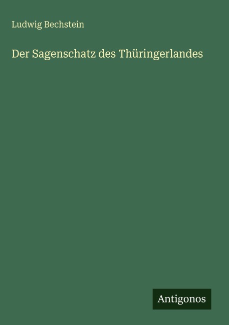 Der Sagenschatz des Thüringerlandes - Ludwig Bechstein