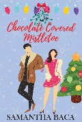 Chocolate Covered Mistletoe (Stone Creek, #1) - Samantha Baca