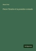 Cover-Bild zum Titel 'Pierre l'Ermite et la première croisade' von 'Henri Prat'
