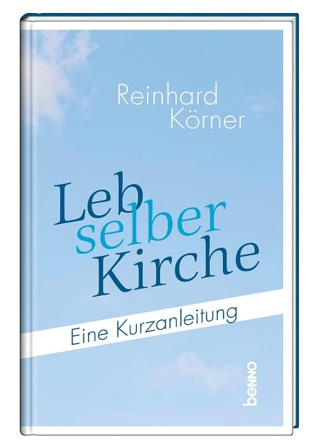 Leb selber Kirche - Reinhard Körner