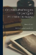 Cover-Bild zum Titel 'Oeuvres Poétiques De Jacques Peletier Du Mans' von 'Jacques Peletier'