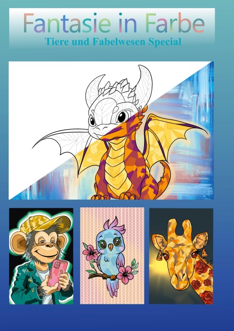 Fantasie in Farbe - Tiere und Fabelwesen Special - Sandra Heise