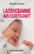 Cover-Bild zum Titel 'Landhebamme aus Leidenschaft' von 'Rosalie Linner'
