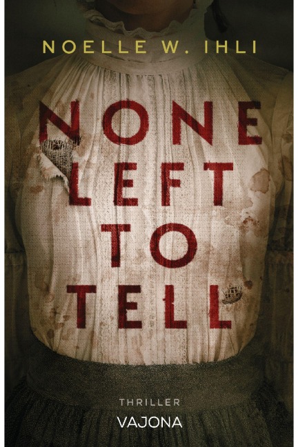 None Left to Tell - Noelle W. Ihli