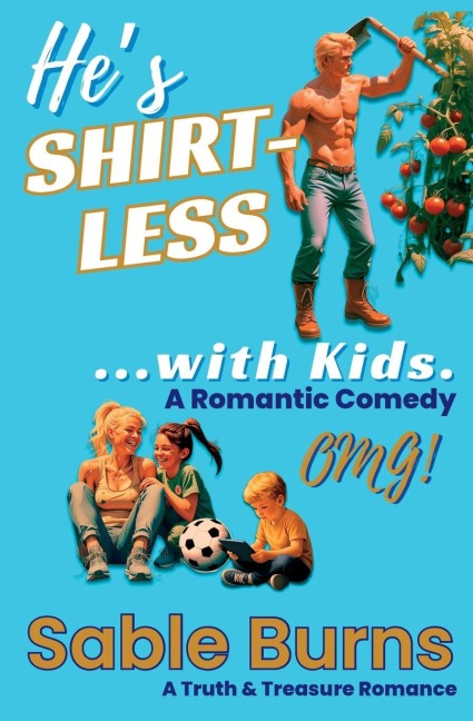 He's Shirtless ...with Kids. - Sable Burns