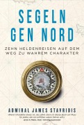 Cover-Bild zum Titel 'Segeln gen Nord' von 'James Stavridis'