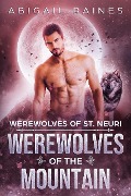 Cover-Bild zum Titel 'Werewolves of the Mountain (Werewolves of St. Neuri, #1)' von 'Abigail Raines'