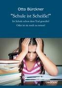 "Schule ist Scheiße!" - Otto Bürckner