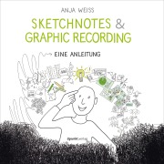 Cover-Bild zum Titel 'Sketchnotes & Graphic Recording' von 'Anja Weiss'
