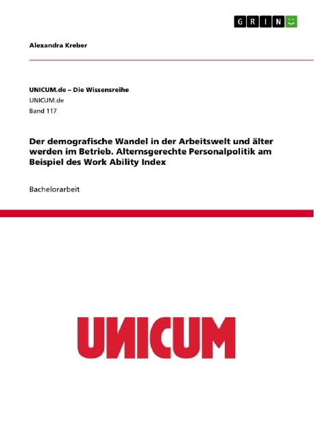 Der demografische Wandel in der Arbeitswelt und älter werden im Betrieb. Alternsgerechte Personalpolitik am Beispiel des Work Ability Index - Alexandra Kreber