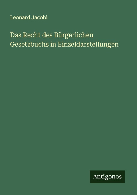 Das Recht des Bürgerlichen Gesetzbuchs in Einzeldarstellungen - Leonard Jacobi