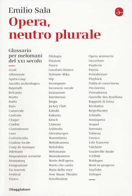Opera, neutro plurale. Glossario per melomani del XXI secolo - Emilio Sala