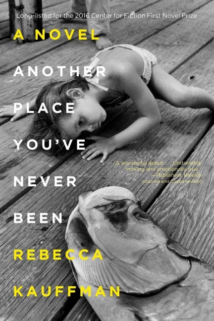 Another Place You've Never Been - Rebecca Kauffman