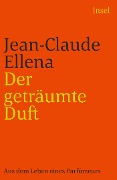 Der geträumte Duft - Jean-Claude Ellena