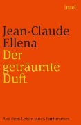 Der geträumte Duft - Jean-Claude Ellena