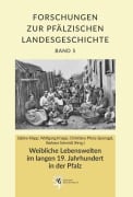 Cover-Bild zum Titel 'Weibliche Lebenswelten im langen 19. Jahrhundert in der Pfalz' von ''