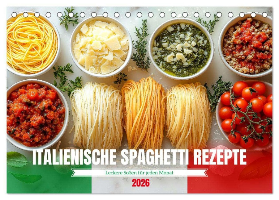 Italienische Spaghetti Rezepte - Leckere Soßen für jeden Monat (Tischkalender 2026 DIN A5 quer), CALVENDO Monatskalender - Mb Fotografie