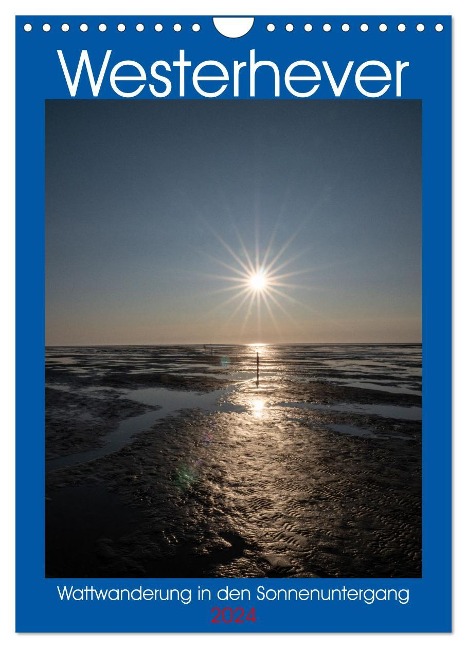 Westerhever - Wattwanderung in den Sonnenuntergang (Wandkalender 2024 DIN A4 hoch), CALVENDO Monatskalender - Horst Eisele