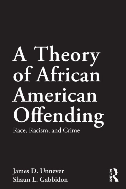 A Theory of African American Offending - James D. Unnever, Shaun L. Gabbidon
