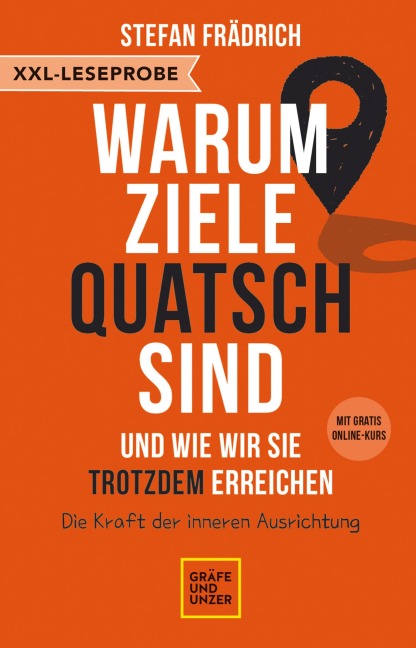 XXL-Leseprobe: Warum Ziele Quatsch sind - und wie wir sie trotzdem erreichen - Stefan Frädrich