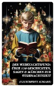 Cover-Bild zum Titel 'Der Weihnachtsfund: Über 130 Geschichten, Sagen & Märchen zur Weihnachtszeit (Illustrierte Ausgabe)' von 'Wilhelm Raabe, Oscar Wilde, Peter Rosegger, O. Henry, Georg Ebers'