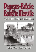 Pegasus-Brücke und Batterie Merville - Zwei britische Kommandounternehmen - Helmut Konrad von Keusgen