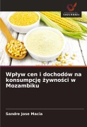 Cover-Bild zum Titel 'Wp¿yw cen i dochodów na konsumpcj¿ ¿ywno¿ci w Mozambiku' von 'Sandre José Macia'