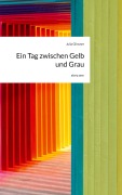 Cover-Bild zum Titel 'Ein Tag zwischen Gelb und Grau. by story.one' von 'Julia Glinsner'