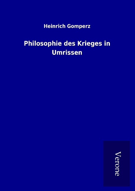 Philosophie des Krieges in Umrissen - Heinrich Gomperz
