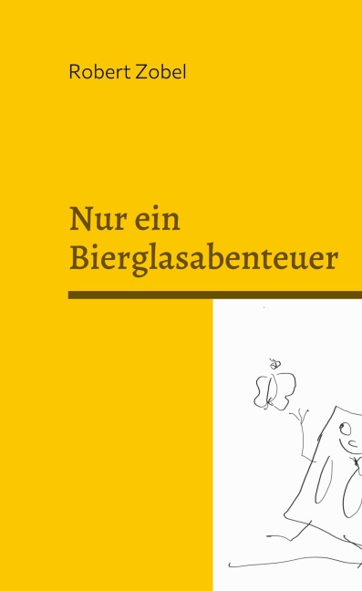 Nur ein Bierglasabenteuer - Robert Zobel