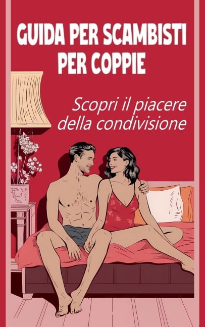 Guida per scambisti per coppie Scopri il piacere della condivisione - Laura and Javier