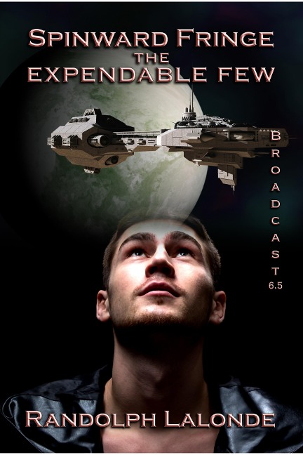 Spinward Fringe Broadcast 6.5: The Expendable Few - Randolph Lalonde