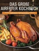 Cover-Bild zum Titel 'Das große Airfryer Kochbuch' von 'Clara Hoffmann'